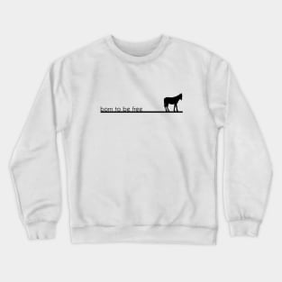 Born to be free Crewneck Sweatshirt